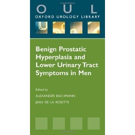 Benign Prostatic Hyperplasia and Lower Urinary Tract Symptoms in Men (Oxford Urology Library)