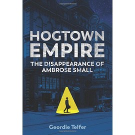 Hogtown Empire: The Disappearance of Ambrose Small
