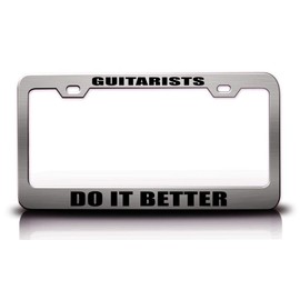 Custom Brother - Guitarists DO IT Better Career Professions Metal Car SUV Truck License Plate Frame Holder Ch w55