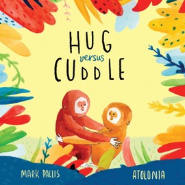 Hug Versus Cuddle: sibling rivalry book for kids. Funny, heartwarming story about sibling relationships, competitive friendships and getting along. (sibling rivalry picture book, sibling rivalry books for children)