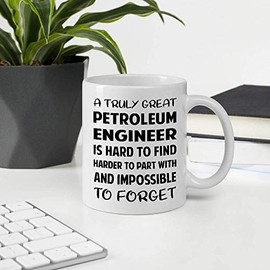 Funny Gift For Coworker Men Women Employee Appreciation Day, A Truly Great PETROLEUM ENGINEER Is Hard To Find Harder To Part With And Impossible To Forget 11OZ White Ceramic Mug