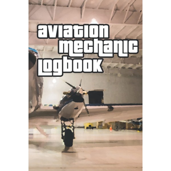 Aviation Mechanic Log Book: Journal for Aircraft AMT technician to