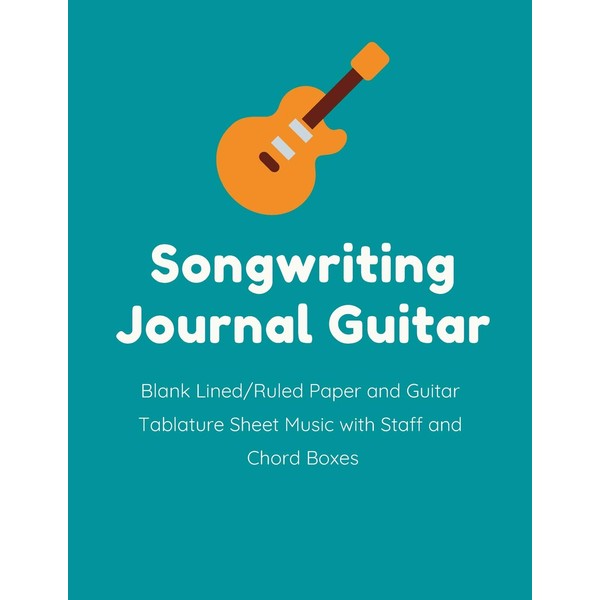 Songwriting Journal Guitar: Blank Lined/Ruled Paper and Guitar Tablature Sheet