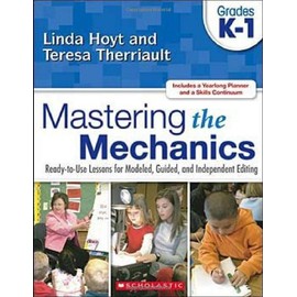 Mastering the Mechanics: Grades Kâ1: Ready-to-Use Lessons for Modeled, Guided, and Independent Editing