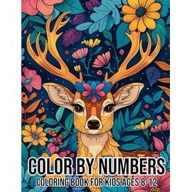 Color By Numbers Coloring Book For Kids Ages 8-12: Learn, Relax, and Create with Fun Number-Based Designs