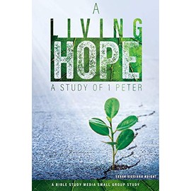 A Living Hope: A Study of 1 Peter