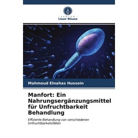 Manfort: Ein Nahrungsergänzungsmittel für Unfruchtbarkeit Behandlung: Effiziente Behandlung von verschiedenen Unfruchtbarkeitsfällen