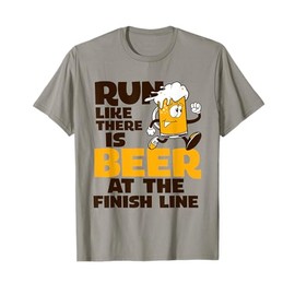 Run Like There Is Beer At The Finish Line Funny Runner T-Shirt