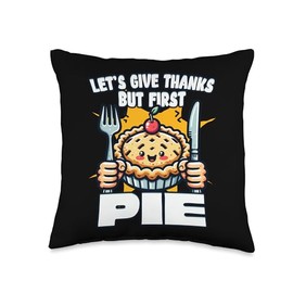 Let’s Give Thank But First Pie Thanksgiving Dessert Throw Pillow