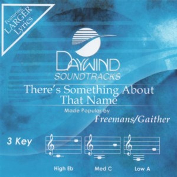 There's Something About That Name [Accompaniment/Performance Track] (Daywind Soundtracks Contemporary) by Freemans/Gaither [Audio CD]