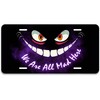 Front License Plate 6x12 Inches We are All Mad Here