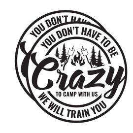(2 Pack) You Don't Have to Be Crazy We'll Train You - Hiking Camping Outdoorsman Funny Bumper Sticker - 5 Inches On Longest Side - Made in USA - BMCS0284