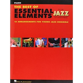 The Best of Essential Elements for Jazz Ensemble: 15 Selections from the Essential Elements for Jazz Ensemble Series - PIANO