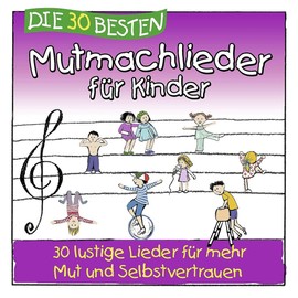 Die 30 besten Mutmachlieder für Kinder (30 lustige Lieder für mehr Mut und Selbstvertrauen)