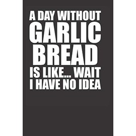 Garlic Bread Lovers 120 Page Notebook Lined Journal for Lovers of Garlic Bread