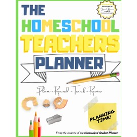 The Homeschool Teacher's Planner: The Ultimate Homeschool Planner to Organize Your Lessons and Record, Track and Review Your Child's Homeschooling Progress For One Child 8.5 x 11 inch