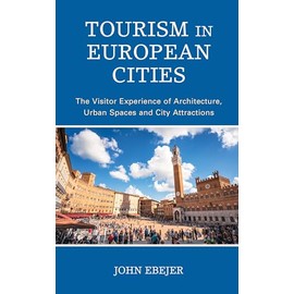 Tourism in European Cities: The Visitor Experience of Architecture, Urban Spaces and City Attractions