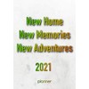 New Home New Memories New Adventure 2021 planner: Monthly and