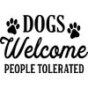 Dogs Welcome People Tolerated Vinyl Decal Sticker (White Gloss)