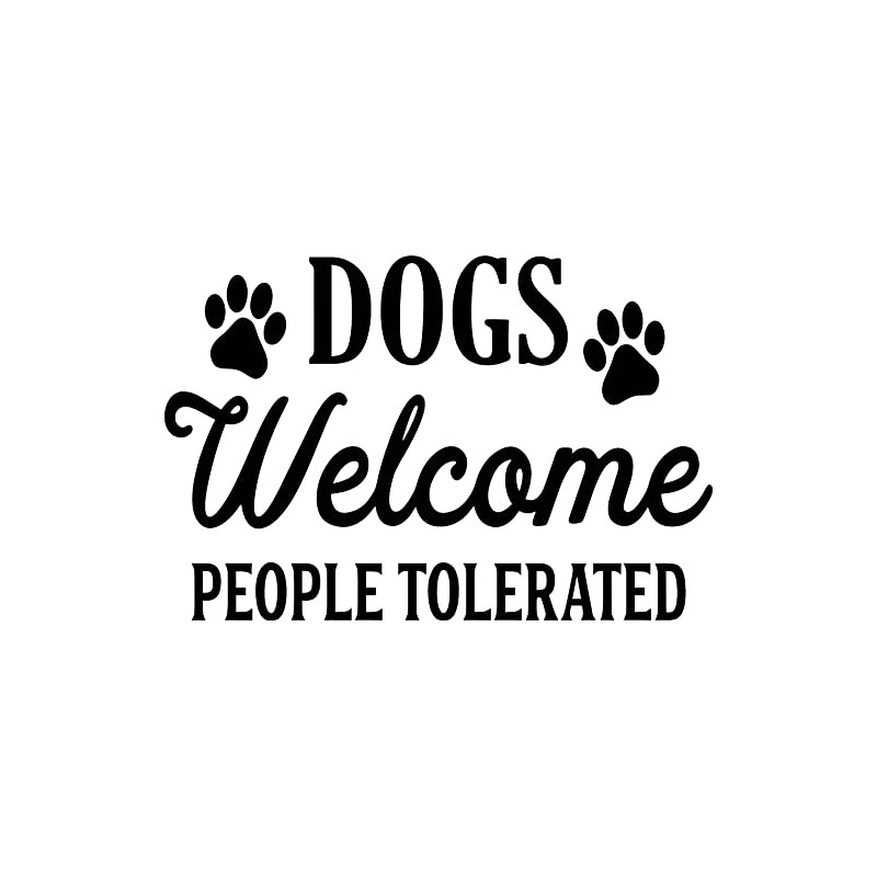 Dogs Welcome People Tolerated Vinyl Decal Sticker (White Gloss)