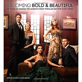 Becoming Bold & Beautiful: 25 Years of Making the World's Most Popular Daytime Soap Opera