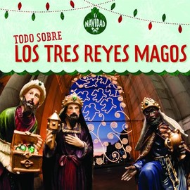 Todo sobre los tres Reyes Magos (All About the Three Kings) (Es Navidad (It's Christmas!)) (Spanish Edition)