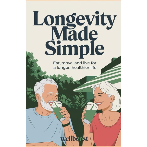 Longevity Made Simple: Eat, move, and live for a longer,