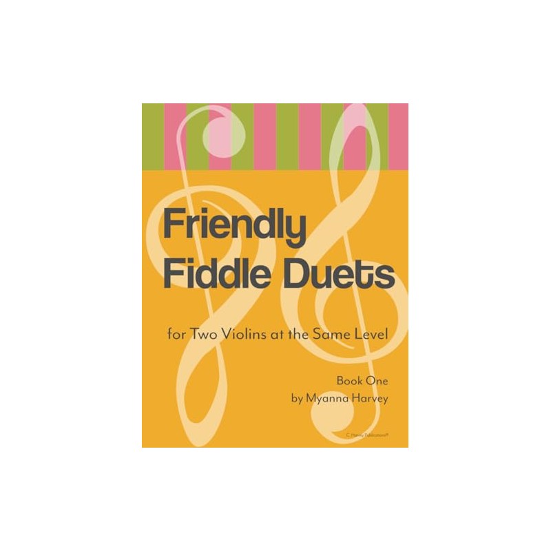 Friendly Fiddle Duets for Two Violins at the Same Level,