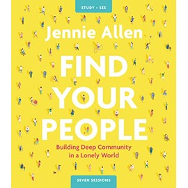 Find Your People Bible Study Guide plus Streaming Video: Building Deep Community in a Lonely World