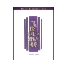 The First Book of Soprano Solos: Now with Book/CD packages available for all volumes!