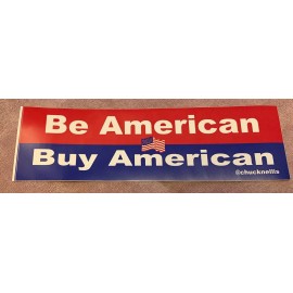 Be American Buy American Bumper Sticker by Chuck Nellis @chucknellis