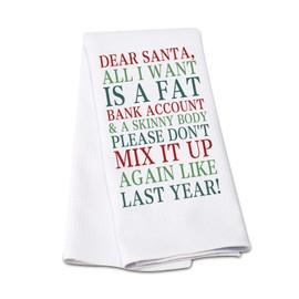 G2TUP Funny Christmas Santa Kitchen Towel, Dear Santa All I Want is A Fat Bank Account & Skinny Body Dish Towel, Christmas Decor White Hand Towel, Housewarming Gift (Dear Santa KT)