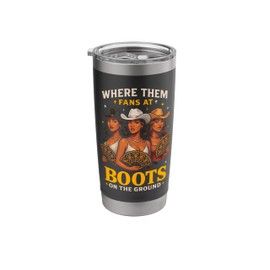 Where Them Fans At Black Cowgirl Boots On The Ground Western Stainless Steel Insulated Tumbler