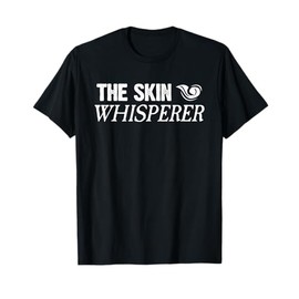 Skin Whisperer Funny Dermatology Joke For Dermatologist T-Shirt
