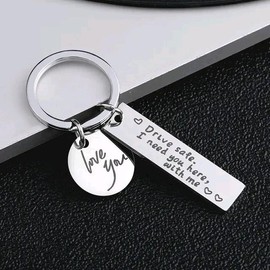 Drive Safe Need You Here With Me Love You Keychain - Color: 1 key chain
