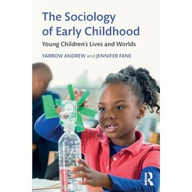 The Sociology of Early Childhood: Young Children’s Lives and Worlds