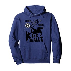 Cute I Like Girls Who Kick Balls Funny Soccer Lover Boy Gift Pullover Hoodie