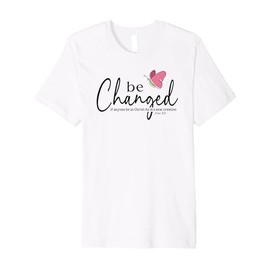 Be Changed Bible Verse Gift 2 Corinthians 5:17 Premium T-Shirt