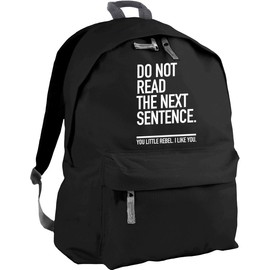 Hippowarehouse Do Not Read The Next Sentence. You Little Rebel I Like You. backpack ruck sack Dimensions: 31 x 42 x 21 cm Capacity: 18 litres