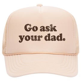 Go Ask Your Dad Trucker Hat | Dad Hat for Fathers Day Birthday Boy Girl Funny Meme | Premium Mesh Foam Snapback Hat for Men (US, Alpha, One Size, Tan)