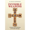 Invisible Weapons: Liturgy and the Making of Crusade Ideology