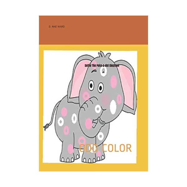 Dottie The Poke-a-dot Elephant: ODD COLOR