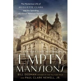 Empty Mansions: The Mysterious Life of Huguette Clark and the Spending of - GOOD