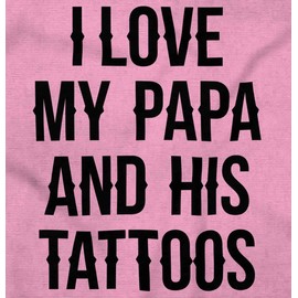 Brisco Brands I Love My Papa And His Tattoos Baby Romper Boys or Girls
