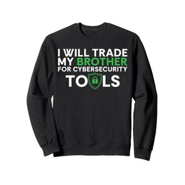 I Will Trade My Brother For Cyber Security Tools Sweatshirt