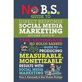 No B.S. Guide to Direct Response Social Media Marketing