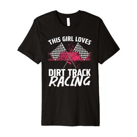 Funny Dirt Track Racing Art For Girls Women Race Car Driver Premium T-Shirt