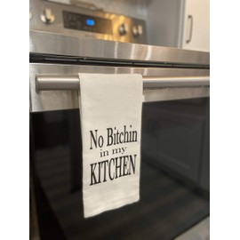 No Bitchin in my Kitchen Funny Tea Towel