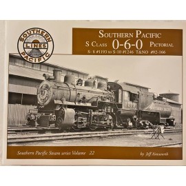 Southern Pacific S CLASS 0-6-0 VOLUME 22 S-8 #1193 TO S-10 #1246 T&NO #92 - 166