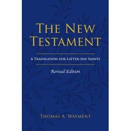 The New Testament: A Translation for Latter-day Saints, Revised Edition